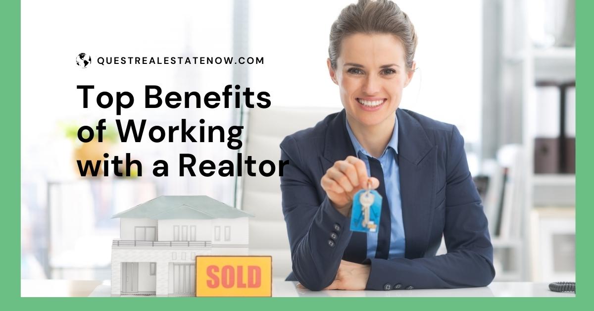 Top Benefits of Working with a Realtor